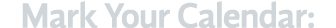 Mark Your Calendar: