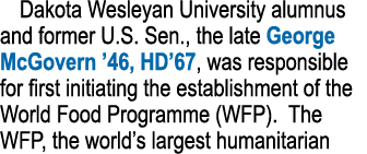 Dakota Wesleyan University alumnus and former U S  Sen , the late George McGovern  46, HD 67, was responsible for fir   