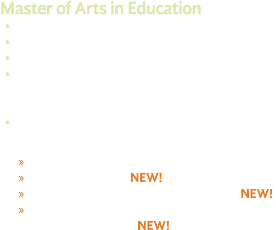Master of Arts in Education Online 15 months 8-week courses Ideal for educators seeking administration positions or n   
