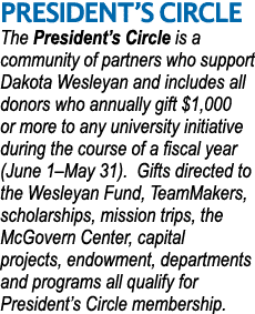 PRESIDENT S CIRCLE The President s Circle is a community of partners who support Dakota Wesleyan and includes all don   