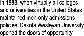 In 1888, when virtually all colleges and universities in the United States maintained men-only admissions policies, D   