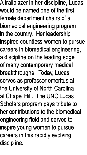 A trailblazer in her discipline, Lucas would be named one of the first female department chairs of a biomedical engin   
