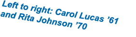 Left to right: Carol Lucas  61 and Rita Johnson  70