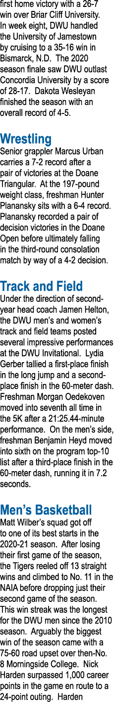 first home victory with a 26-7 win over Briar Cliff University  In week eight, DWU handled the University of Jamestow   