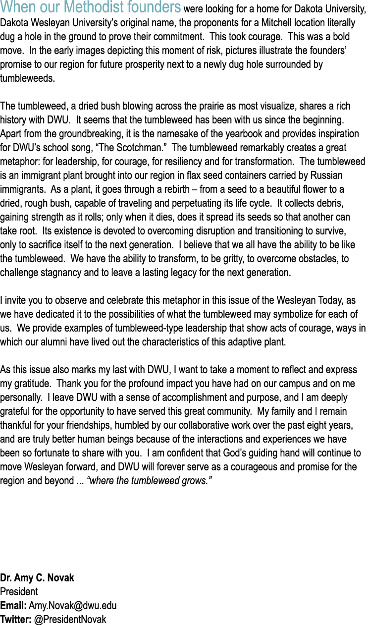 When our Methodist founders were looking for a home for Dakota University, Dakota Wesleyan University s original name   