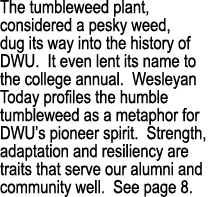 The tumbleweed plant, considered a pesky weed, dug its way into the history of DWU  It even lent its name to the coll   