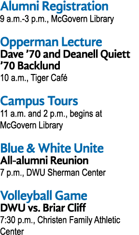 Alumni Registration 9 a m -3 p m , McGovern Library Opperman Lecture Dave  70 and Deanell Quiett  70 Backlund 10 a m    