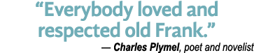  Everybody loved and respected old Frank   — Charles Plymel, poet and novelist