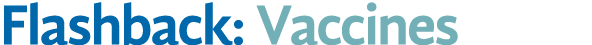 Flashback: Vaccines