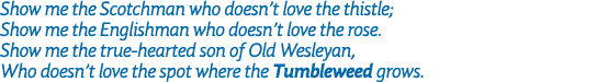 Show me the Scotchman who doesn t love the thistle; Show me the Englishman who doesn t love the rose  Show me the tru   