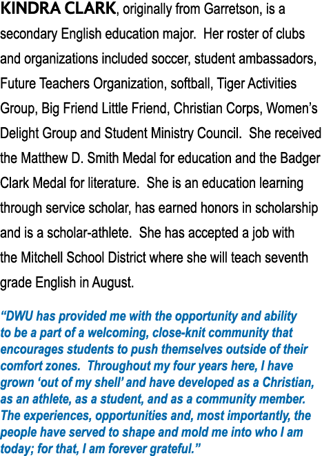 Kindra Clark, originally from Garretson, is a secondary English education major  Her roster of clubs and organization   