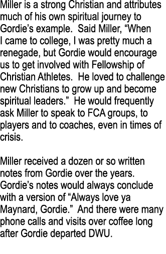 Miller is a strong Christian and attributes much of his own spiritual journey to Gordie s example  Said Miller,  When   