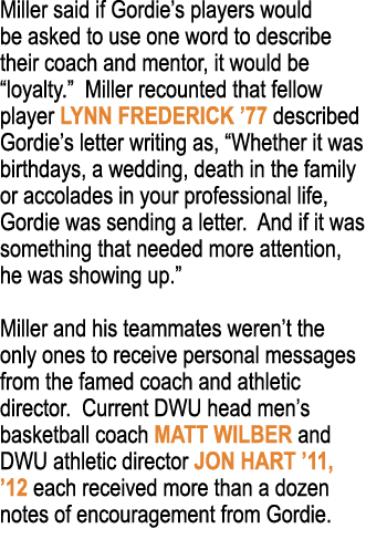 Miller said if Gordie s players would be asked to use one word to describe their coach and mentor, it would be  loyal   