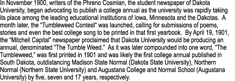 In November 1900, writers of the Phreno Cosmian, the student newspaper of Dakota University, began advocating to publ   