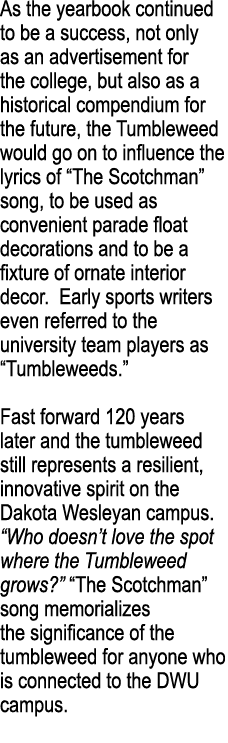 As the yearbook continued to be a success, not only as an advertisement for the college, but also as a historical com   