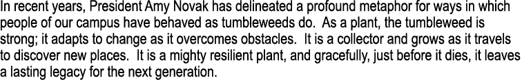 In recent years, President Amy Novak has delineated a profound metaphor for ways in which people of our campus have b   