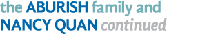 the ABURISH family and NANCY QUAN continued