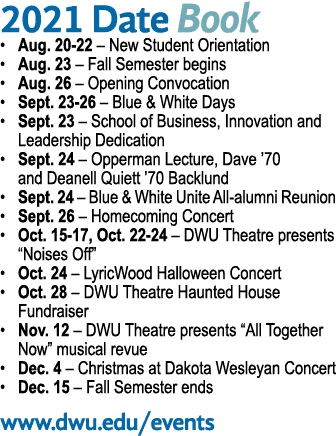 2021 Date Book   Aug  20-22   New Student Orientation   Aug  23   Fall Semester begins   Aug  26   Opening Convocatio   