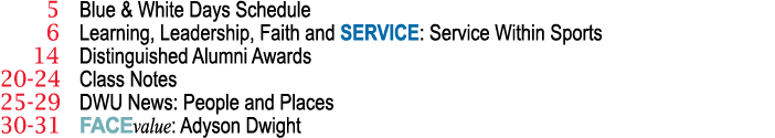  5 Blue & White Days Schedule 6 Learning, Leadership, Faith and SERVICE: Service Within Sports 14 Distinguished Alumn...