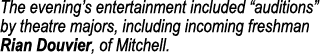 The evening’s entertainment included “auditions” by theatre majors, including incoming freshman Rian Douvier, of Mitc...