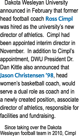 Dakota Wesleyan University announced in February that former head football coach Ross Cimpl was hired as the universi...