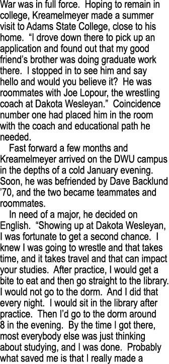 War was in full force. Hoping to remain in college, Kreamelmeyer made a summer visit to Adams State College, close to...