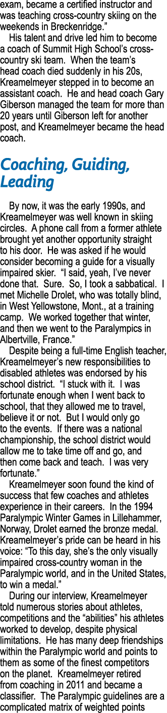 exam, became a certified instructor and was teaching cross country skiing on the weekends in Breckenridge.” His talen...