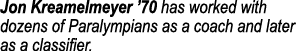Jon Kreamelmeyer ’70 has worked with dozens of Paralympians as a coach and later as a classifier.