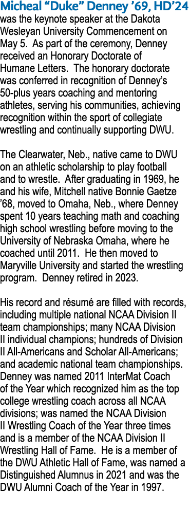 Micheal “Duke” Denney ’69, HD’24 was the keynote speaker at the Dakota Wesleyan University Commencement on May 5. As ...