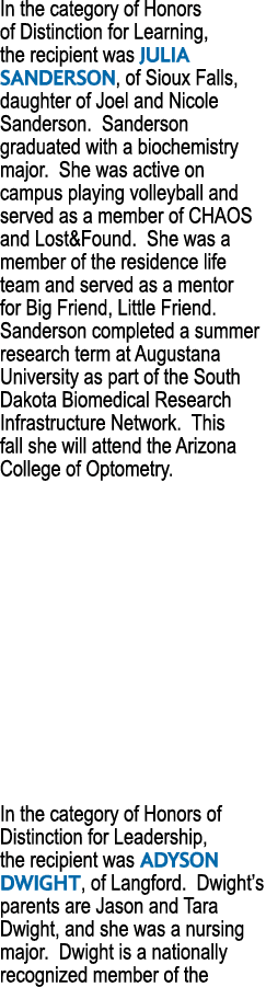 In the category of Honors of Distinction for Learning, the recipient was JULIA SANDERSON, of Sioux Falls, daughter of...
