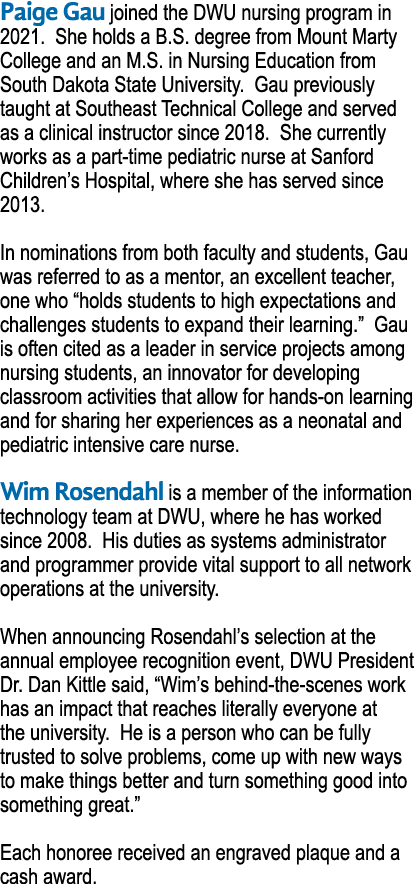 Paige Gau joined the DWU nursing program in 2021. She holds a B.S. degree from Mount Marty College and an M.S. in Nur...