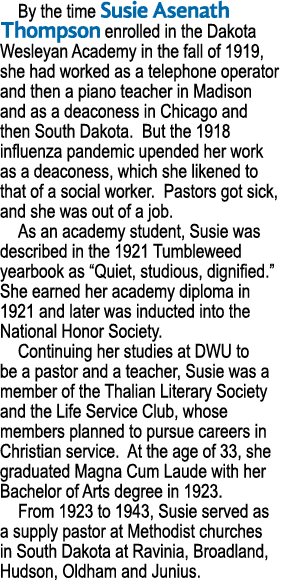 By the time Susie Asenath Thompson enrolled in the Dakota Wesleyan Academy in the fall of 1919, she had worked as a t...