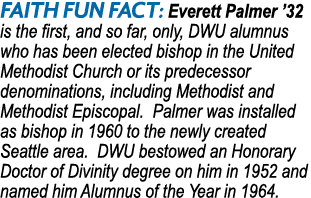 FAITH Fun Fact: Everett Palmer ’32 is the first, and so far, only, DWU alumnus who has been elected bishop in the Uni...