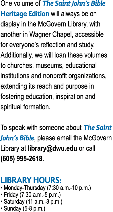 One volume of The Saint John’s Bible Heritage Edition will always be on display in the McGovern Library, with another...