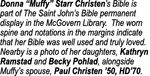 Donna “Muffy” Starr Christen’s Bible is part of The Saint John’s Bible permanent display in the McGovern Library. The...