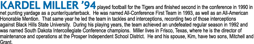 Kardel Miller ’94 played football for the Tigers and finished second in the conference in 1990 in net punting yardage...