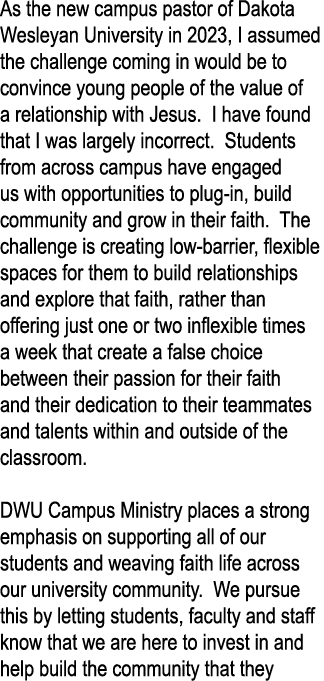 As the new campus pastor of Dakota Wesleyan University in 2023, I assumed the challenge coming in would be to convinc...