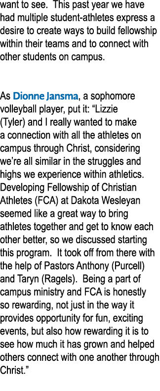 want to see. This past year we have had multiple student athletes express a desire to create ways to build fellowship...