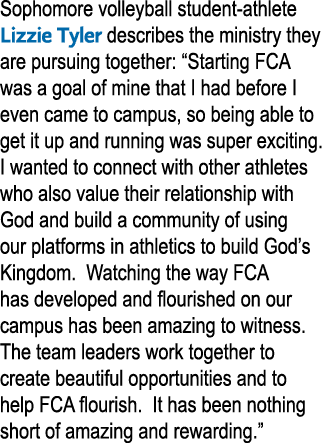 Sophomore volleyball student athlete Lizzie Tyler describes the ministry they are pursuing together: “Starting FCA wa...