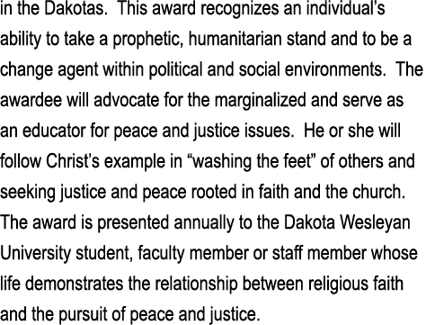 in the Dakotas. This award recognizes an individual’s ability to take a prophetic, humanitarian stand and to be a cha...