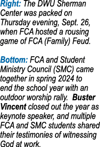 Right: The DWU Sherman Center was packed on Thursday evening, Sept. 26, when FCA hosted a rousing game of FCA (Family...