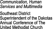 Communication, Human Services and Multimedia Southeast District Superintendent of the Dakotas Annual Conference of Th...