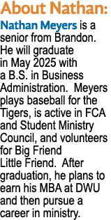 About Nathan: Nathan Meyers is a senior from Brandon. He will graduate in May 2025 with a B.S. in Business Administra...