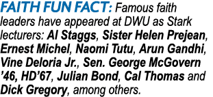 FAITH Fun Fact: Famous faith leaders have appeared at DWU as Stark lecturers: Al Staggs, Sister Helen Prejean, Ernest...