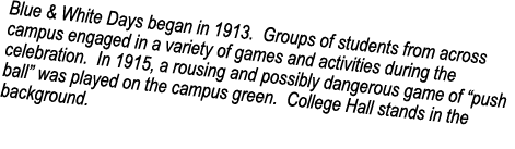 Blue & White Days began in 1913. Groups of students from across campus engaged in a variety of games and activities d...