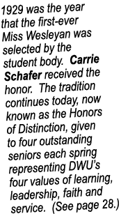 1929 was the year that the first ever Miss Wesleyan was selected by the student body. Carrie Schafer received the hon...