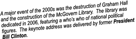 A major event of the 2000s was the destruction of Graham Hall and the construction of the McGovern Library. The libra...