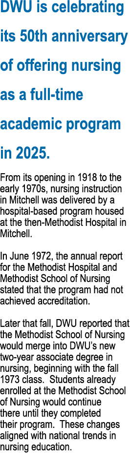 DWU is celebrating its 50th anniversary of offering nursing as a full time academic program in 2025. From its opening...