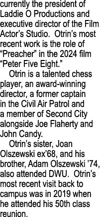 currently the president of Laddie O Productions and executive director of the Film Actor’s Studio. Otrin’s most recen...
