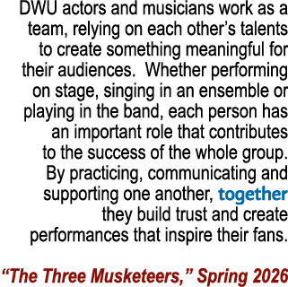 DWU actors and musicians work as a team, relying on each other’s talents to create something meaningful for their aud...